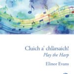 Cluich a' Chlàrsaich! Play the Harp!